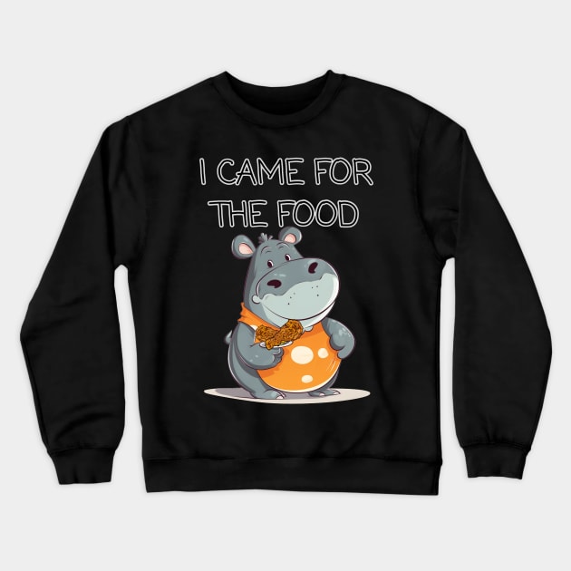 Hungry Hippo and Chicken, I came for the Food Crewneck Sweatshirt by FrenArt